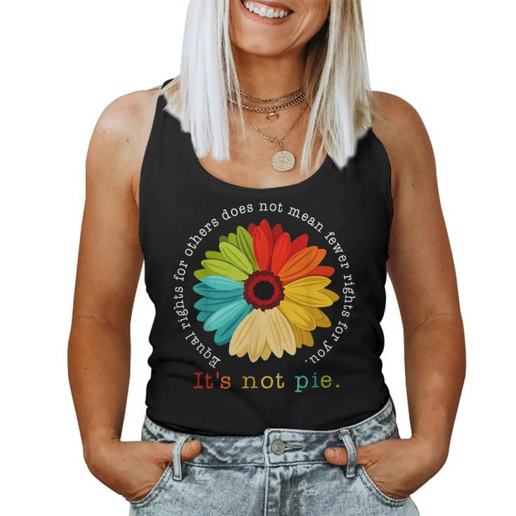 Equality - Equal Rights For Others Its Not Pie Daisy Flower Women Tank Top
