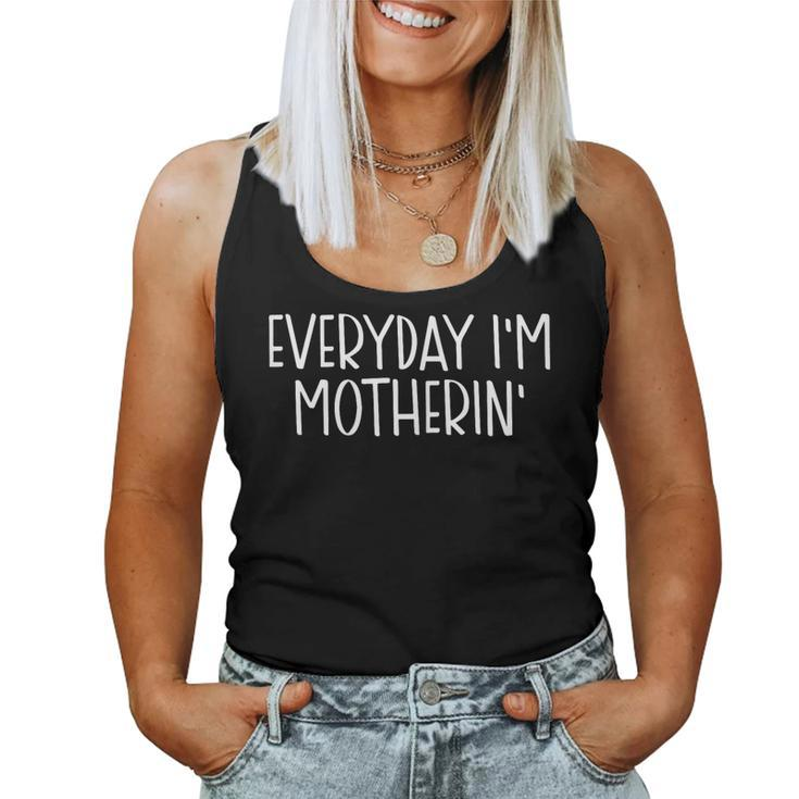 Womens Everyday Im Motherin For Mothering Cool Women Tank Top
