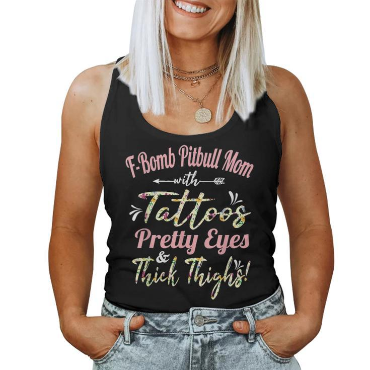 F Bomb Pitbull Mom Tattoos Pretty Eyes And Thick Thighs Gift Women Tank Top Basic Casual Daily Weekend Graphic