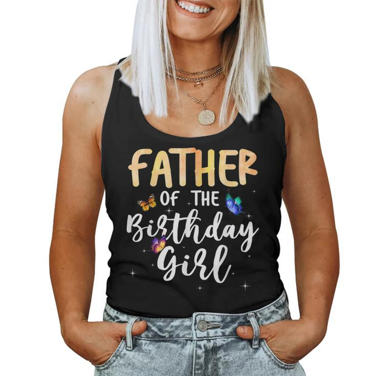 Father Of The Birthday Girl Butterfly Themed Family B Day Women Tank Top