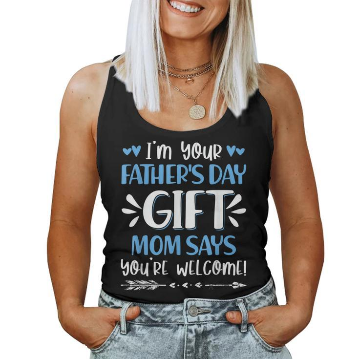 Im Your Fathers Day Mom Says Youre Welcome Dad Father Women Tank Top