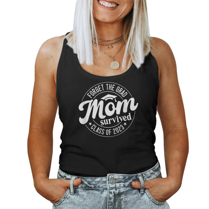 Forget The Grad Mom Survived Class Of 2023 Graduation Women Tank Top