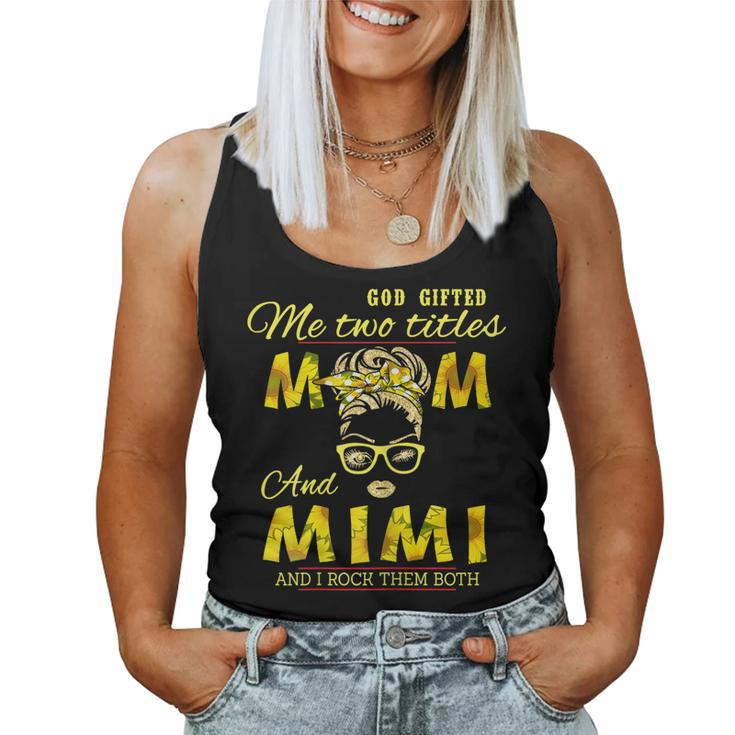 God ed Me Two Titles Mom And Mimi Sunflower Mimi Women Tank Top