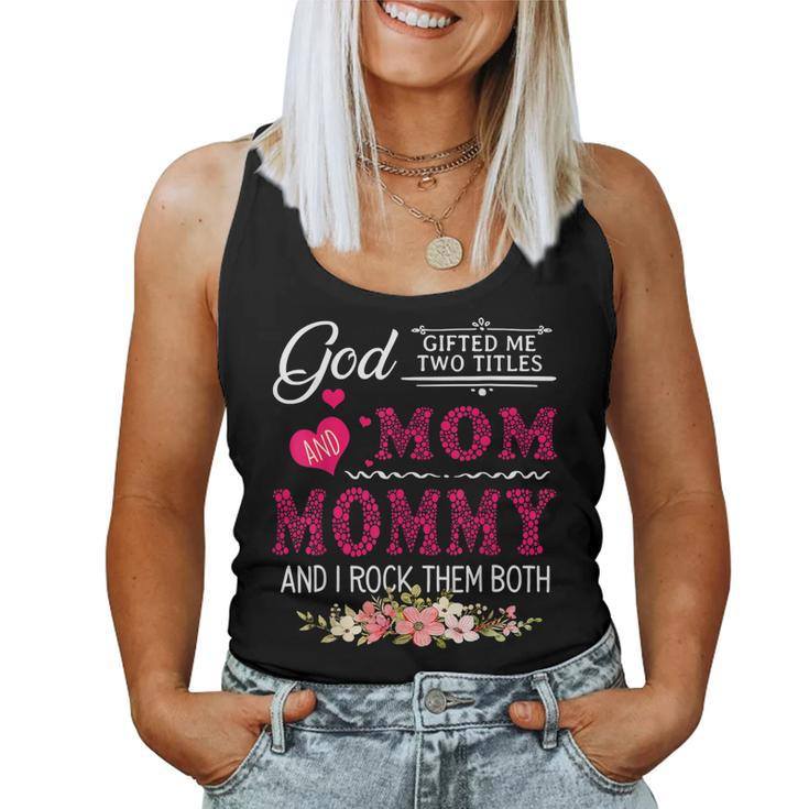 God ed Me Two Titles Mom And Mommy Flower Women Tank Top