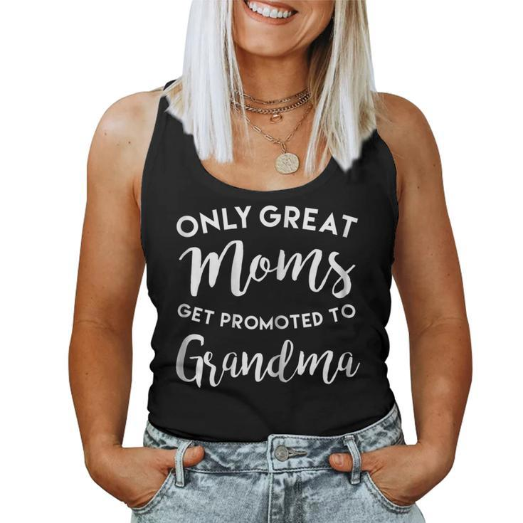 Only Great Moms Get Promoted To Grandma Shirt Women Tank Top
