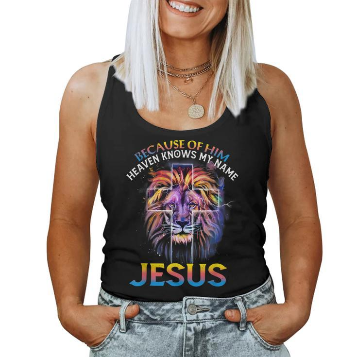 Because Of Him Heaven Knows My Name Jesus Women Tank Top