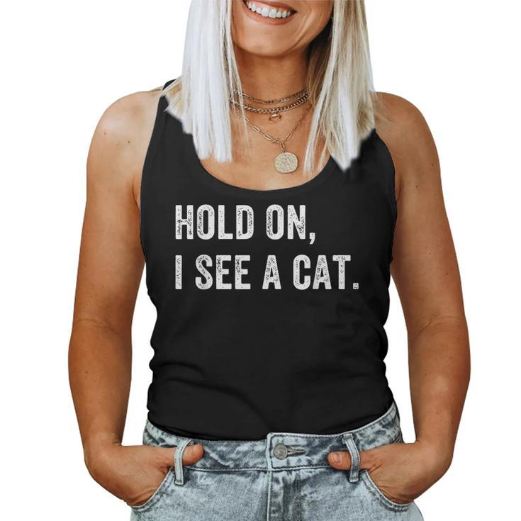 Hold On I See A Cat Funny Cat  For Women Gifts Cat Mom  Women Tank Top Basic Casual Daily Weekend Graphic