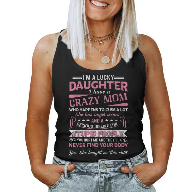I Am A Lucky Daughter I Have A Crazy Mom  Gift Women Tank Top Basic Casual Daily Weekend Graphic