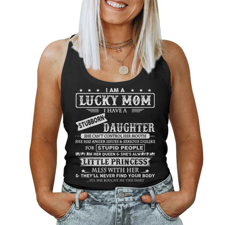 I Am A Lucky Mom I Have A Stubborn Daughter Funny Women Tank Top Basic Casual Daily Weekend Graphic
