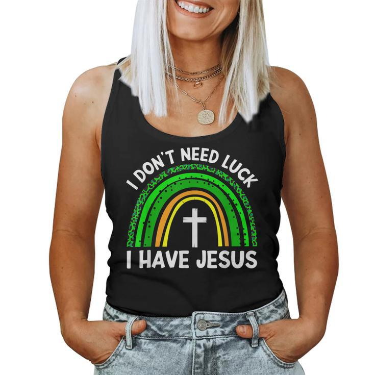 I Dont Need Luck I Have Jesus God St Patricks Day Christian  Women Tank Top Basic Casual Daily Weekend Graphic