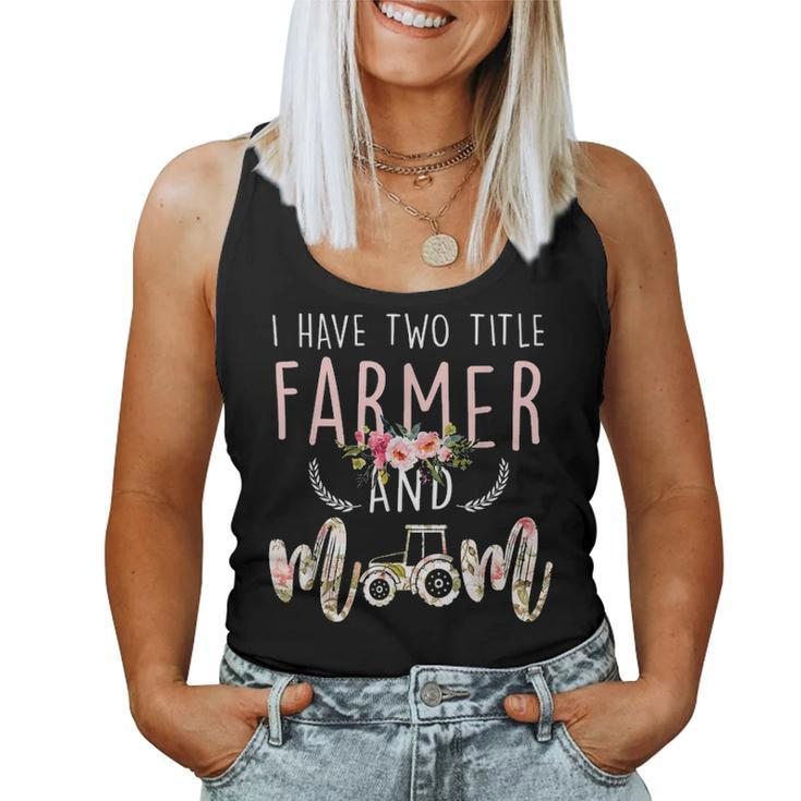 I Have Two Title Farmer And Mom Gift Mens Womens Kids Women Tank Top Basic Casual Daily Weekend Graphic