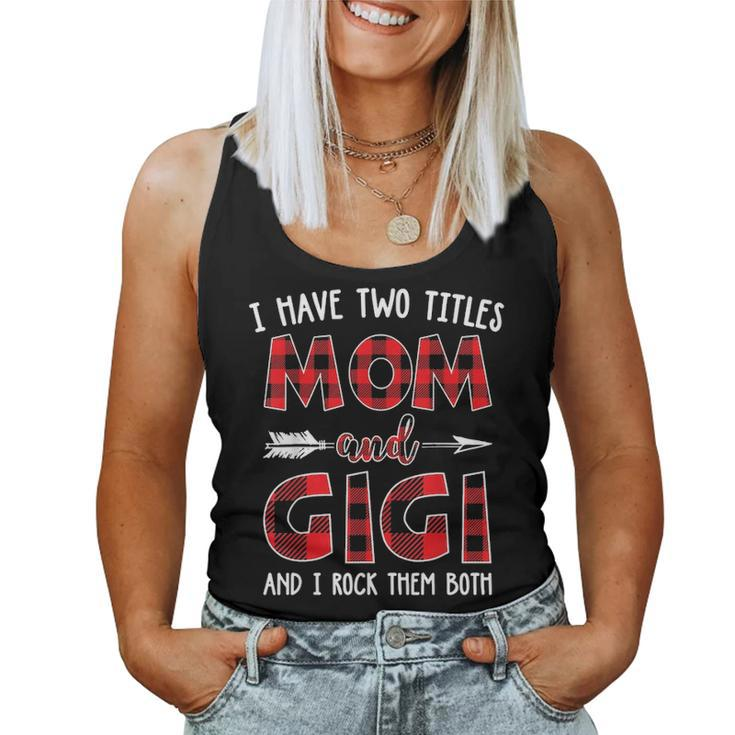 I Have Two Titles Mom And Gigi Buffalo Plaid V2 Women Tank Top Basic Casual Daily Weekend Graphic