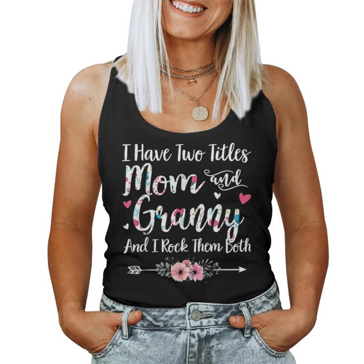 I Have Two Titles Mom And Granny Cute Floral Arrow Gift Women Tank Top Basic Casual Daily Weekend Graphic