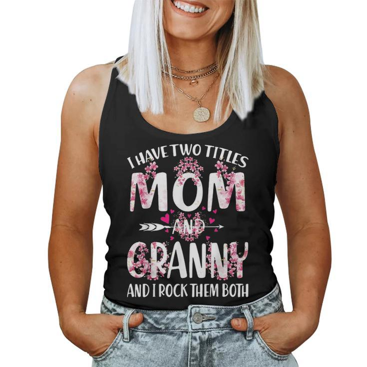 I Have Two Titles Mom And Granny Floral V2 Women Tank Top Basic Casual Daily Weekend Graphic