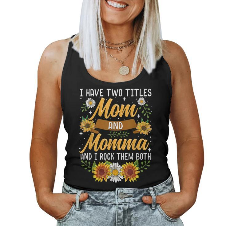 I Have Two Titles Mom And Momma  Mothers Day Gifts  Women Tank Top Basic Casual Daily Weekend Graphic