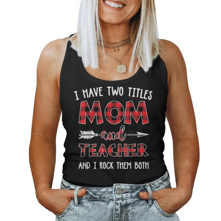 I Have Two Titles Mom And Teacher Buffalo Plaid Women Tank Top Basic Casual Daily Weekend Graphic
