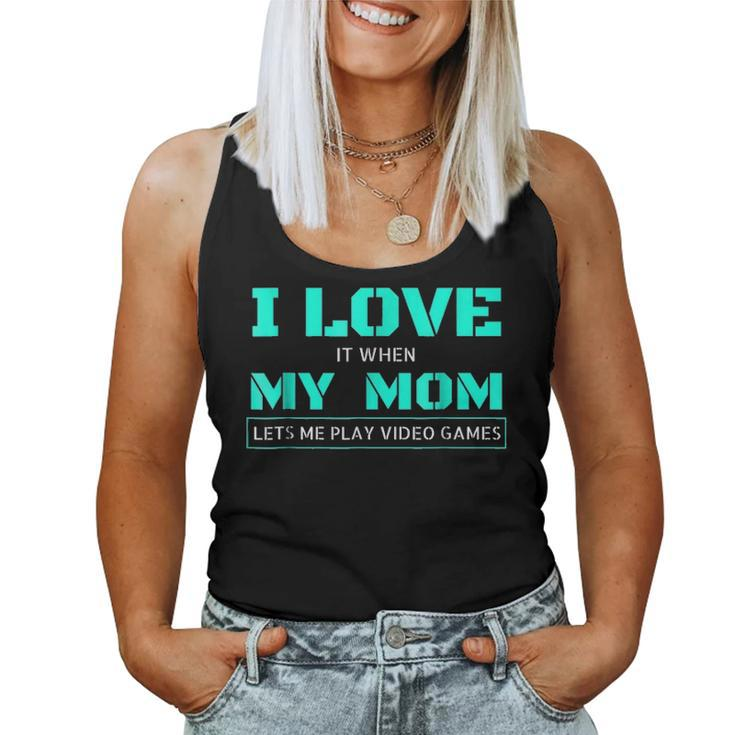 I Love It When My Mom Lets Me Play Video Games  V3 Women Tank Top Basic Casual Daily Weekend Graphic