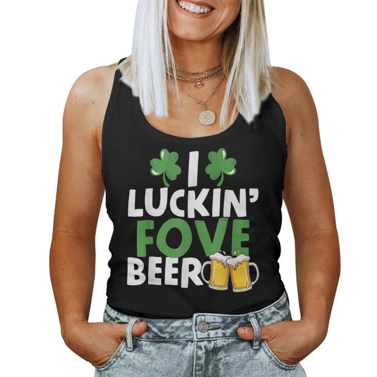 I Luckin Fove Beer Funny St Pattys Day Go Lucky Gifts  Women Tank Top Basic Casual Daily Weekend Graphic