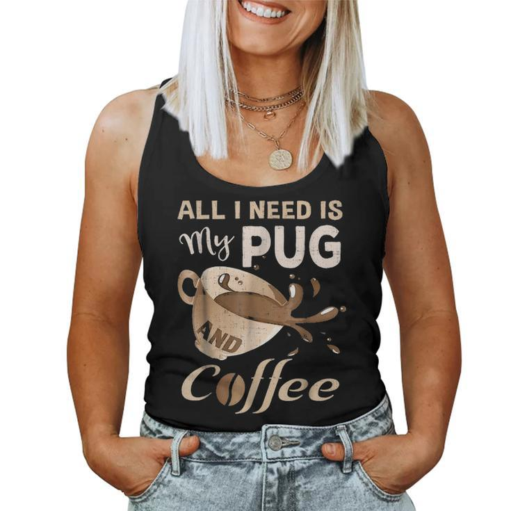 I Need My Pug And Coffee  For Women Mom Dad Funny Women Tank Top Basic Casual Daily Weekend Graphic
