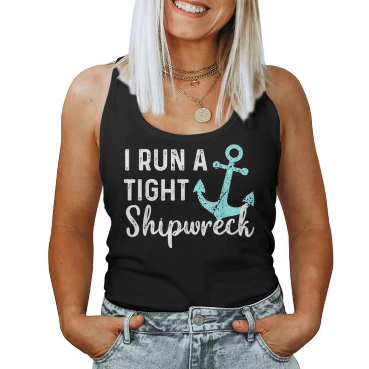 I Run A Tight Shipwreck Dad Mom Wife Funny Gift Women Tank Top Basic Casual Daily Weekend Graphic