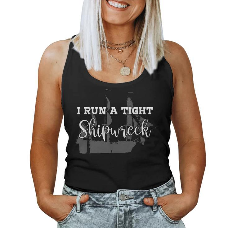 I Run A Tight Shipwreck Funny Mom Household Wife Gift Women Tank Top Basic Casual Daily Weekend Graphic