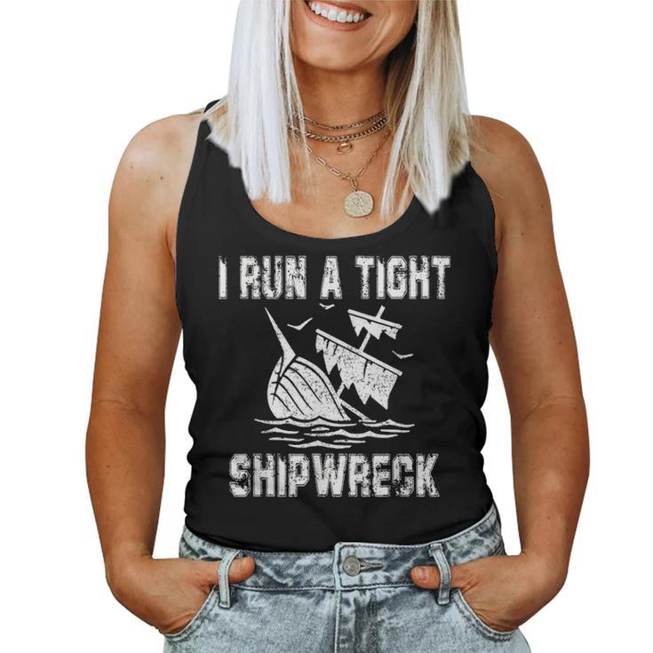 I Run A Tight Shipwreck Funny Vintage Mom Dad Quote Gift 5793 Women Tank Top Basic Casual Daily Weekend Graphic