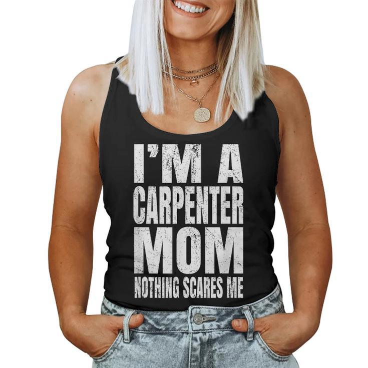 Im A Carpenter Mom Nothing Scares Me Funny Woodworker Women Tank Top Basic Casual Daily Weekend Graphic