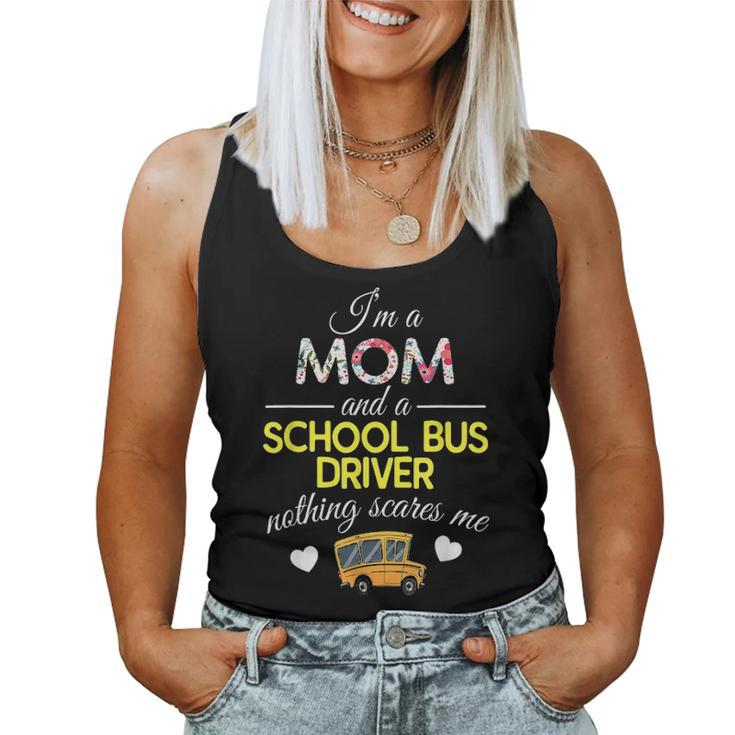 Im A Mom And School Bus Driver Nothing Scares Me Women Tank Top Basic Casual Daily Weekend Graphic