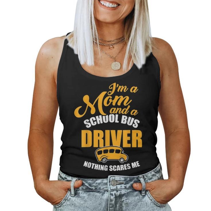 Im A Mom & School Bus Driver Nothing Scares Me Women Tank Top Basic Casual Daily Weekend Graphic