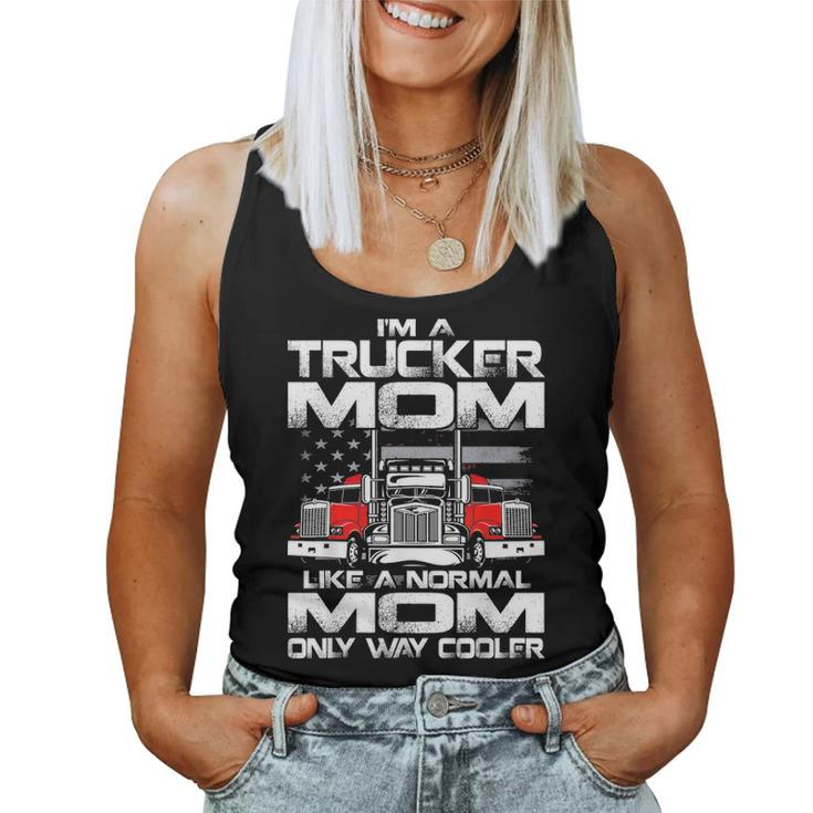 Im A Trucker Mom Like A Normal Mom Only Way Cooler Women Tank Top Basic Casual Daily Weekend Graphic