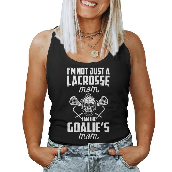 Im Not Just A Lacrosse Mom I Am The Goalies Mom Lax Mother Women Tank Top Basic Casual Daily Weekend Graphic