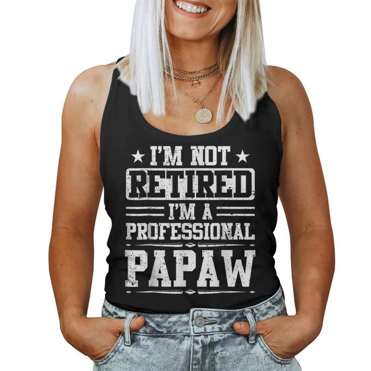 Im Not Retired Im A Professional Papaw Fathers Day  Women Tank Top Basic Casual Daily Weekend Graphic