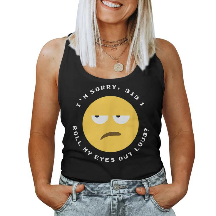 Im Sorry Did I Roll My Eyes Out Loud - Funny Sarcastic Face  Women Tank Top Basic Casual Daily Weekend Graphic