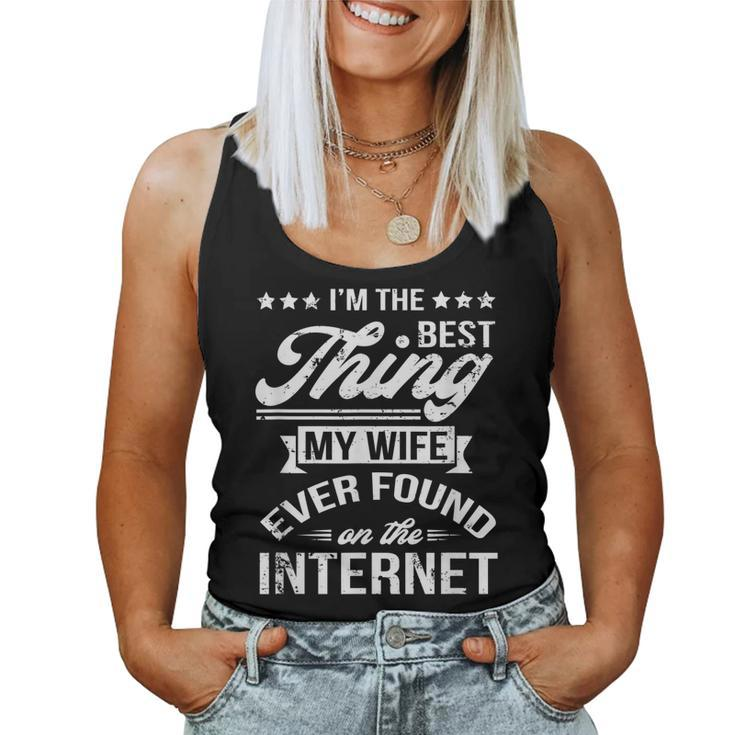 Im The Best Thing My Wife Ever Found On Internet  Women Tank Top Basic Casual Daily Weekend Graphic