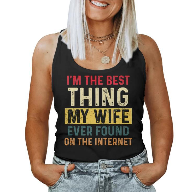 Im The Best Thing My Wife Ever Found On The Internet Retro   Women Tank Top Basic Casual Daily Weekend Graphic