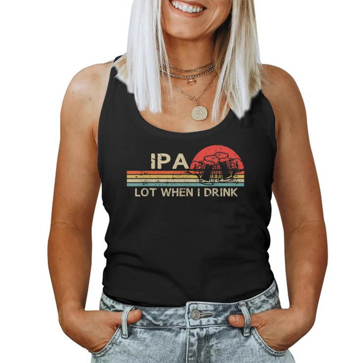 Ipa Lot When I Drink Vintage Beer Lover St Patricks Day  Women Tank Top Basic Casual Daily Weekend Graphic