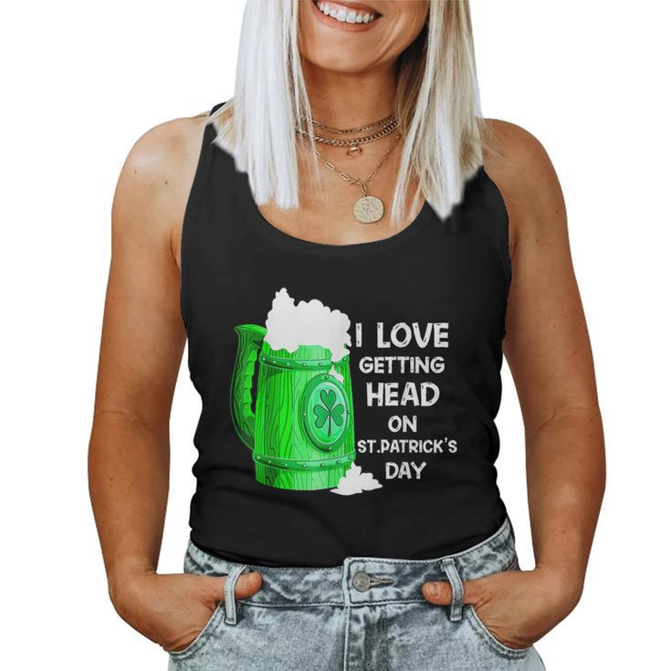 Irish Beer Shamrock I Love Getting Head On St Patricks Day  Women Tank Top Basic Casual Daily Weekend Graphic