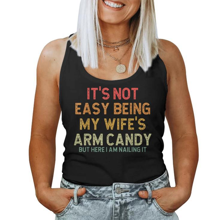 Its Not Easy Being My Wifes Arm Candy But Here I Am Nailin  Women Tank Top Basic Casual Daily Weekend Graphic