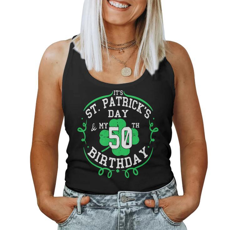 Its St Patricks Day & My 50Th Birthday 50 Years Old Gift   Women Tank Top Basic Casual Daily Weekend Graphic