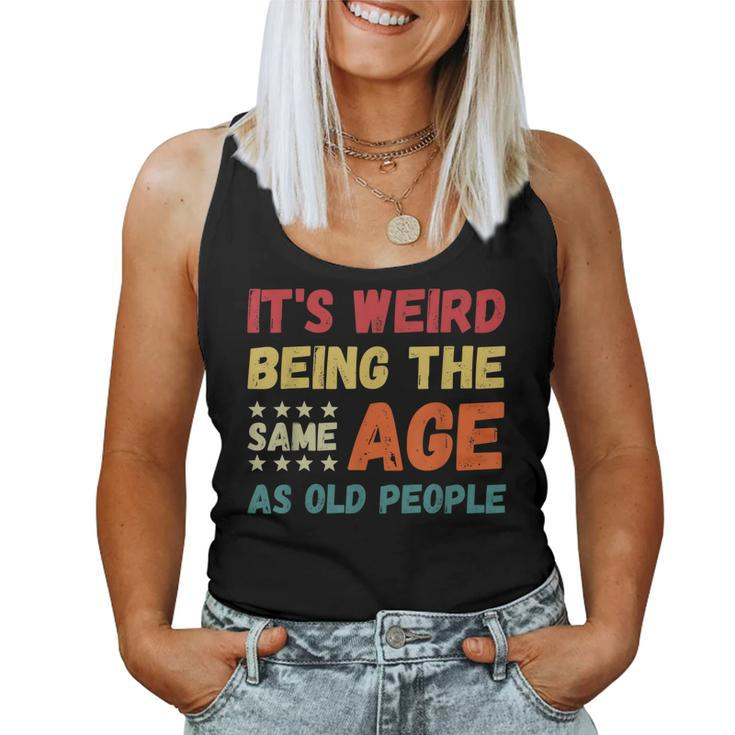 Its Weird Being The Same Age As Old People Christmas Women Tank Top