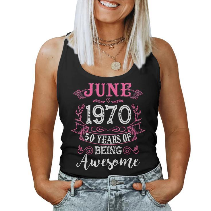 June 1970 Classic 50Th Birthday 50 Years Of Being Awesome Women Tank Top