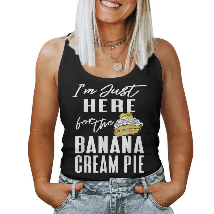 Im Just Here For The Banana Cream Pie Women Tank Top