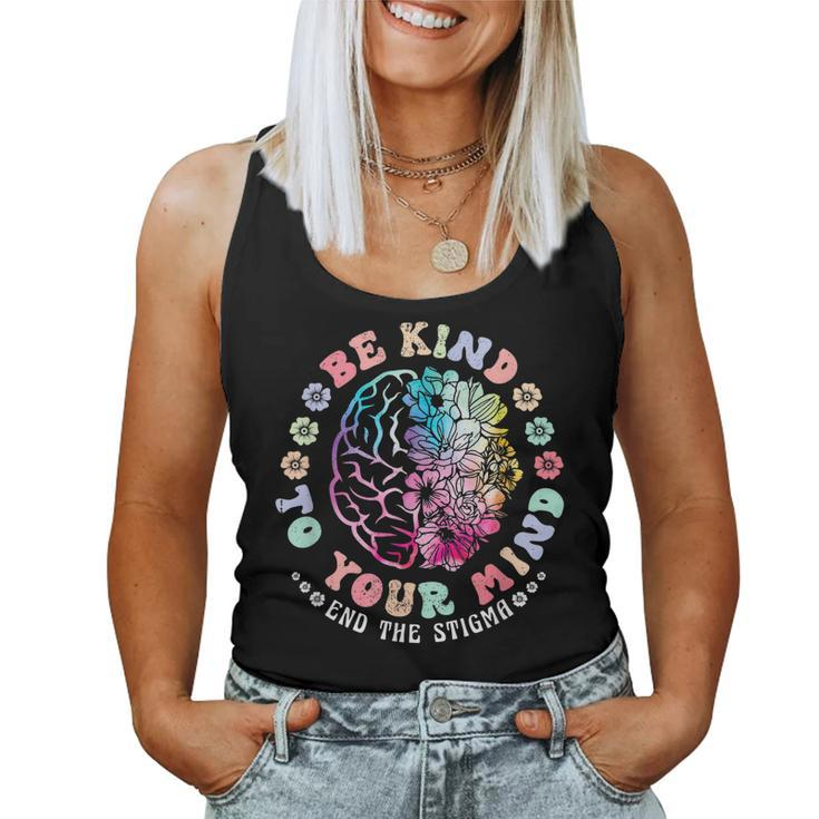 Be Kind To Your Mind End The Stigma Mental Health Awareness Women Tank Top