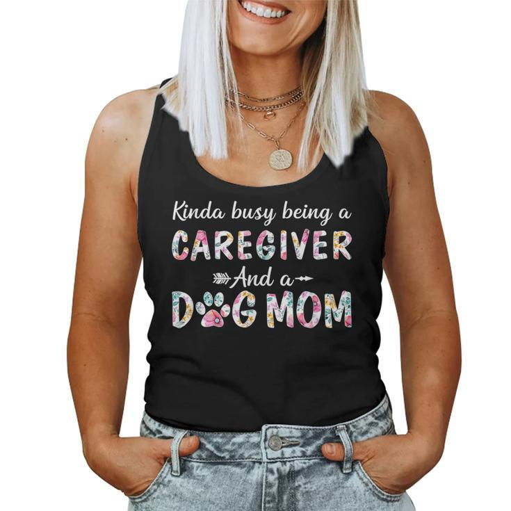 Kinda Busy Caregiver And Dog Mom Women Tank Top