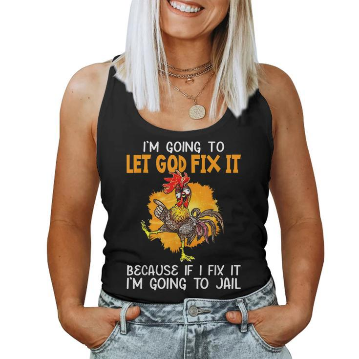Let God Fix It Because If I Fix It Im Going To Jail Women Tank Top