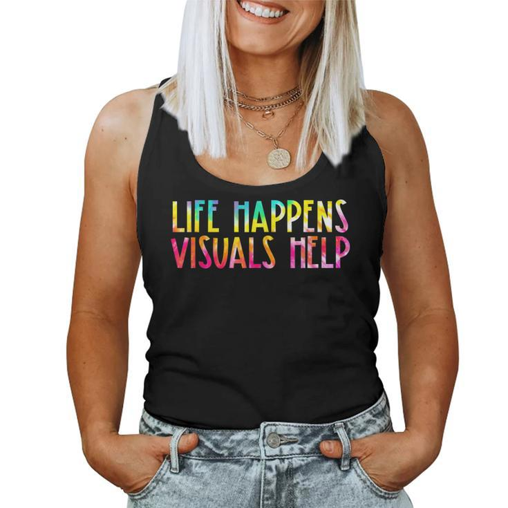Life Happens Visuals Help Sped Ed Special Teacher Tie Dye Women Tank Top