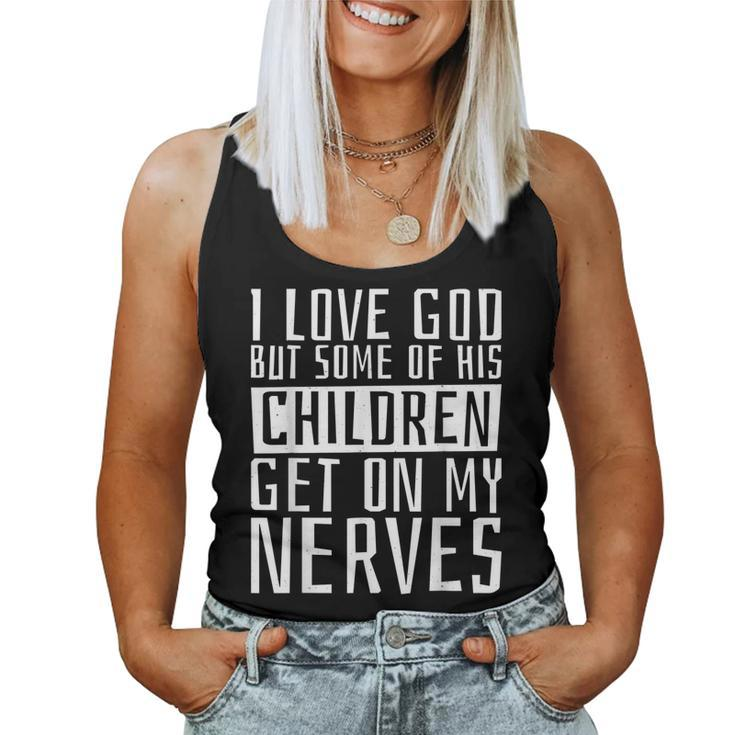 I Love God But Some Of His Children Religious Christianity Women Tank Top