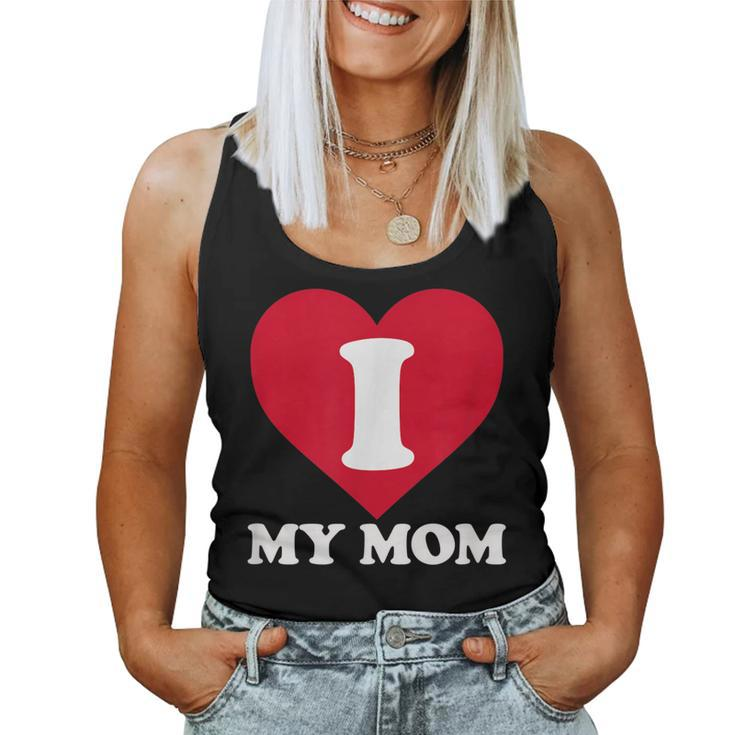 I Love My Mom- A For To Show Our Super Heroine Our Love Women Tank Top
