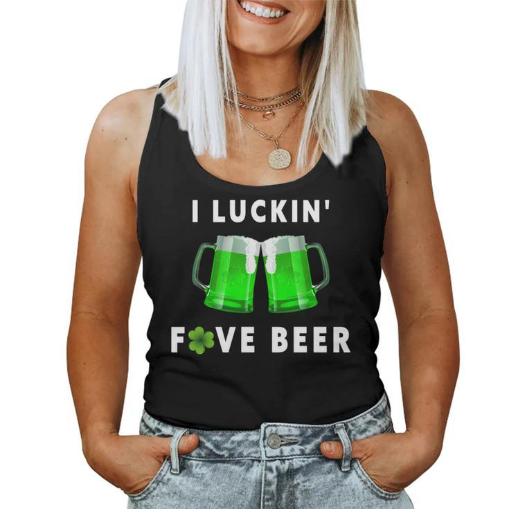 I Luckin Fove Beer St Patricks Day Beer Drunk Women Tank Top