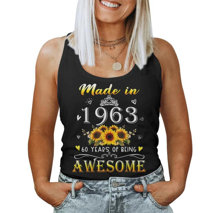 Made In 1963 Sunflower 60Th B-Day 60 Years Of Being Awesome  Women Tank Top Basic Casual Daily Weekend Graphic